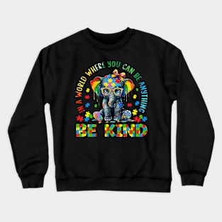 In A World Where You Can Be Anything Be Kind Crewneck Sweatshirt